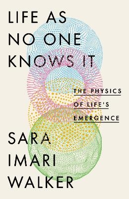 Life As No One Knows It - Sara Imari Walker