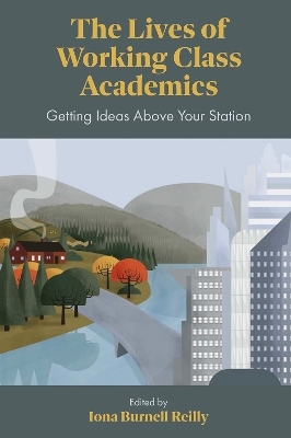 The Lives of Working Class Academics - 