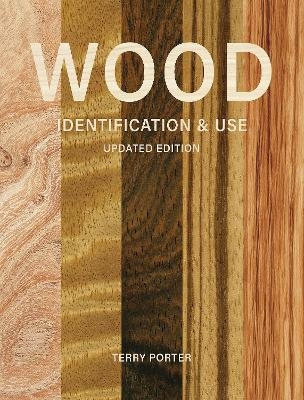 Wood Identification & Use (Updated Edition) - Terry Porter