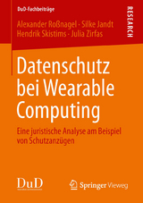 Datenschutz bei Wearable Computing - Alexander Roßnagel, Silke Jandt, Hendrik Skistims, Julia Zirfas