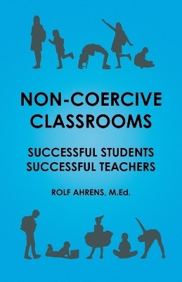 Non-Coercive Classrooms - Rolf Ahrens