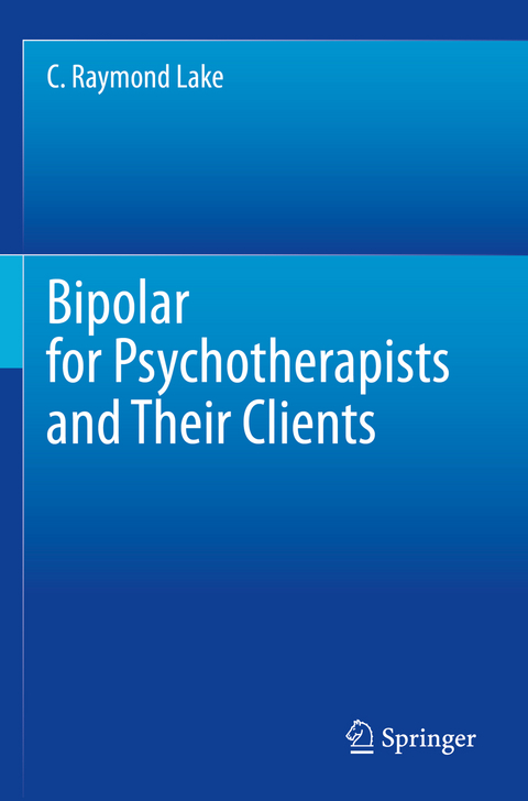 Bipolar for Psychotherapists and Their Clients - C. Raymond Lake