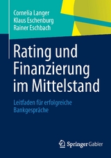 Rating und Finanzierung im Mittelstand - Cornelia Langer, Klaus Eschenburg, Rainer Eschbach