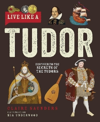 Live Like A Tudor - Claire Saunders