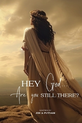 Hey God... Are you Still There? - Joe a Putnam