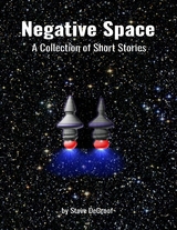 Negative Space: A Collection of Short Stories -  Steve DeGroof