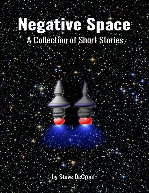 Negative Space: A Collection of Short Stories -  Steve DeGroof