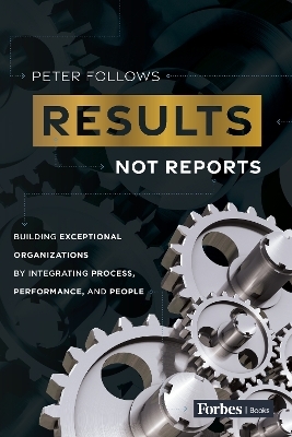 Results, Not Reports - Peter Follows