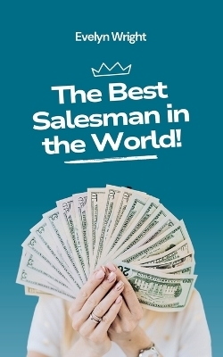 The Best Salesman in the World! - Evelyn Wright