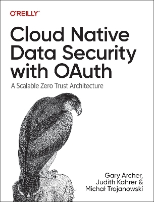 Cloud Native Data Security with Oauth - Gary Archer,  Kahrer,  Trojanowski Micha?