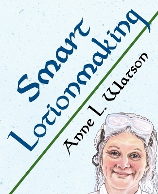 Smart Lotionmaking - Anne L Watson