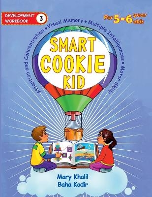 Smart Cookie Kid For 5-6 Year Olds Educational Development Workbook 3 - Mary Khalil, Baha Kodir