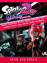 Splatoon 2 Octo Game, Expansion, Bosses, Maps, Gameplay, Gear, Amiibo, Armor, Tips, Cheats, Guide Unofficial -  HSE Guides