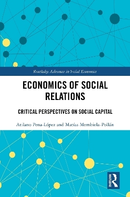 Economics of Social Relations - Atilano Pena-López, Matías Membiela-Pollán