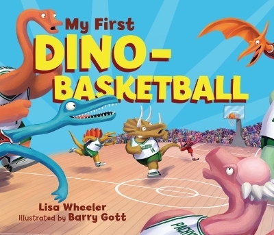 My First Dino-Basketball - Lisa Wheeler