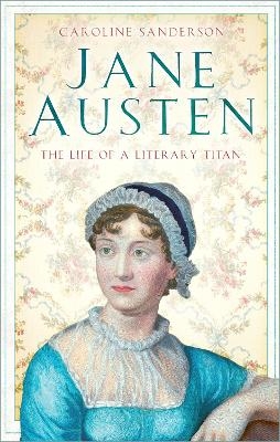 Jane Austen - Caroline Sanderson