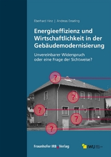 Energieeffizienz und Wirtschaftlichkeit in der Gebäudemodernisierung. - Eberhard Hinz, Andreas Enseling