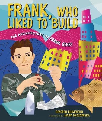 Frank, Who Liked to Build - Deborah Blumenthal