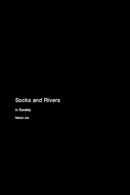 Socks and Rivers in Society - Mabel Jox