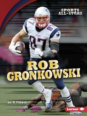 Rob Gronkowski - Jon M. Fishman