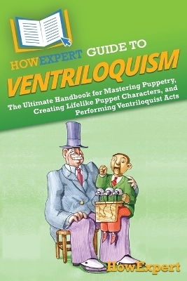 HowExpert Guide to Ventriloquism -  HowExpert