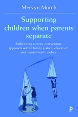 Supporting Children when Parents Separate -  Mervyn Murch