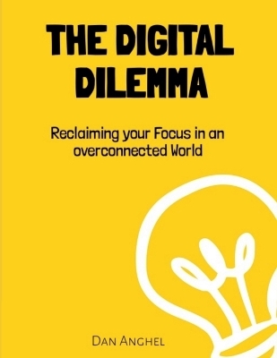 The Digital Dilemma - Dan Anghel