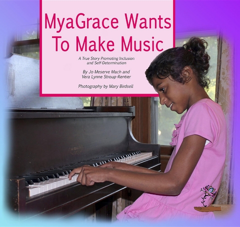 MyaGrace Wants to Make Music -  Jo Meserve Mach,  Vera Lynne Stroup-Rentier