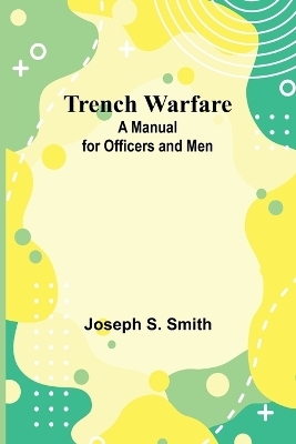 Trench Warfare - Joseph S Smith