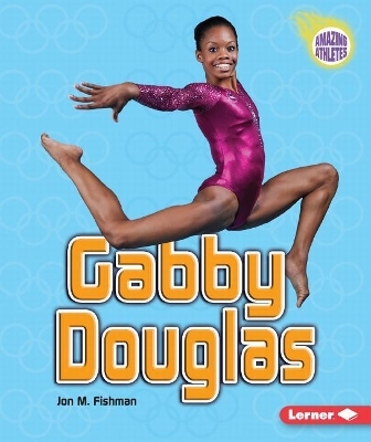 Gabby Douglas - Jon M. Fishman