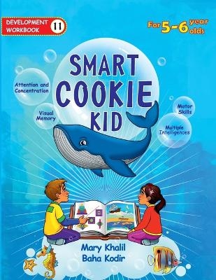 Smart Cookie Kid For 5-6 Year Olds Educational Development Workbook 11 - Mary Khalil, Baha Kodir