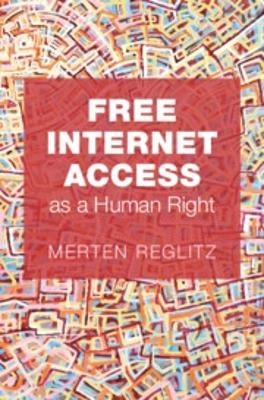 Free Internet Access as a Human Right - Merten Reglitz