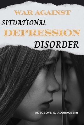 War Against Situational Depression Disorder - Adegboye S Aduragbemi