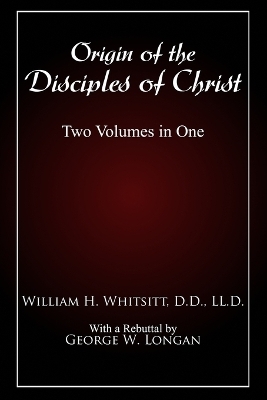 Origin of The Disciples of Christ - William Whitsitt, George W Longan, Bradley S Cobb