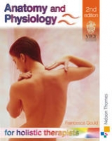 Anatomy and Physiology for Holistic Therapists - Gould, Francesca