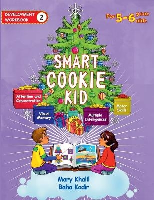 Smart Cookie Kid For 5-6 Year Olds Educational Development Workbook 2 - Mary Khalil, Baha Kodir