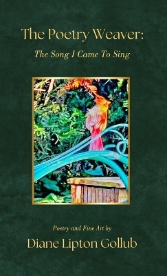 The Poetry Weaver The Song I Came To Sing - Diane Lipton Gollub