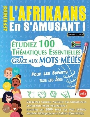 Apprendre l'Afrikaans En s'Amusant - Pour Les Enfants -  Linguas Classics