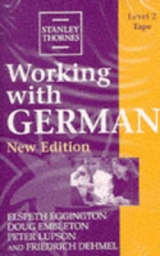 Working with German - Lupson, Peter; Eggington, Elspeth; Lupson, J.P.; Dehmel, Friedrich G.; Embleton, Doug