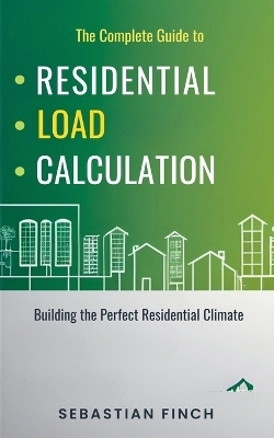 The Complete Guide to Residential Load Calculation - Sebastian Finch