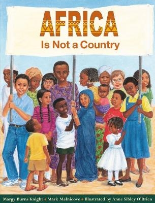 Africa Is Not a Country - Margy Burns Knight, Mark Melnicove