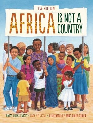 Africa Is Not a Country, 2nd Edition - Margy Burns Knight, Mark Melnicove