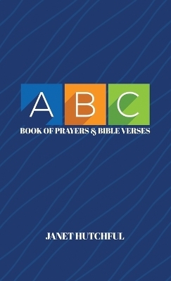 ABC Book of Prayers & Bible Verses - Janet Hutchful