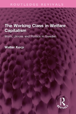 The Working Class in Welfare Capitalism - Walter Korpi