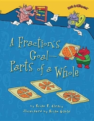 A Fraction's Goal — Parts of a Whole - Brian P. Cleary