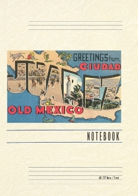 Vintage Lined Notebook Greetings from Ciudad Juarez, Old Mexico