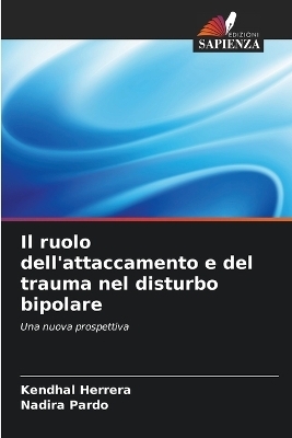 Il ruolo dell'attaccamento e del trauma nel disturbo bipolare - Kendhal Herrera, Nadira Pardo