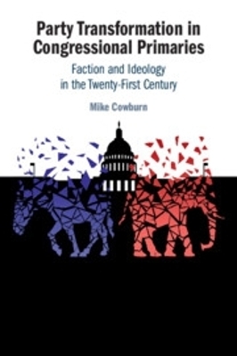 Party Transformation in Congressional Primaries - Mike Cowburn