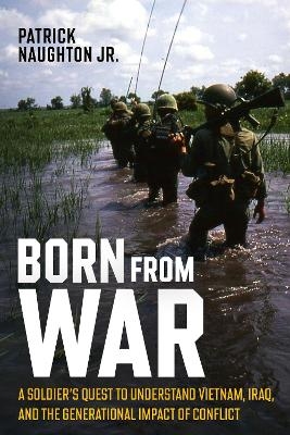 Born From War - Patrick W. Naughton Jr.