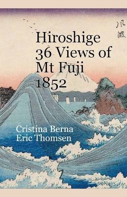 Hiroshige 36 Views of Mt Fuji 1852 - Cristina Berna, Eric Thomsen